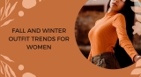 Fall and Winter Outfit Trends for Women: The Hottest Looks of the Season